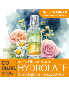 2025.05.08 | Hydrolate - Pflanzenwässer - mit DGKP Karola Gangl